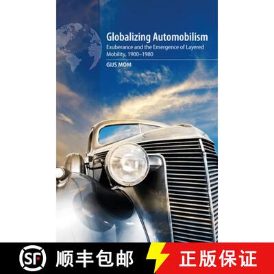 【3-4周达】Globalizing Automobilism: Exuberance and the Emergence of Layered Mobility, 1900-1980 [9781789204612]