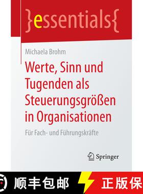 【3-4周达】Werte, Sinn und Tugenden als Steuerungsgroessen in Organisationen: Fur Fach- und Fuhrungsk... [9783658149383]