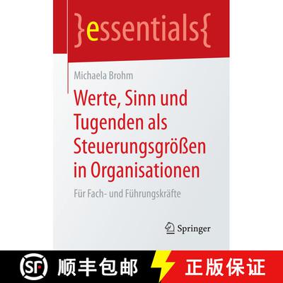 【3-4周达】Werte, Sinn und Tugenden als Steuerungsgroessen in Organisationen: Fur Fach- und Fuhrungsk... [9783658149383]