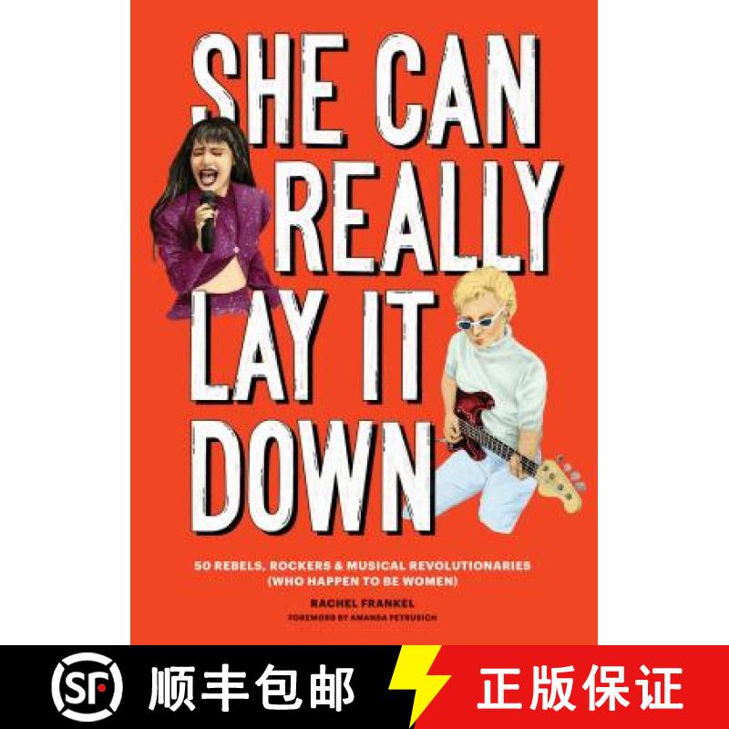 【3-4周达】She Can Really Lay It Down: 50 Rebels, Rockers, and Musical Revolutionaries (Rock and Roll... [9781452171654]