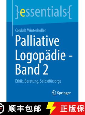 【3-4周达】Palliative Logopädie - Band 2 : Ethik, Beratung, Selbstfürsorge (1. Aufl. 2020) (1. Aufl... [9783658322953]