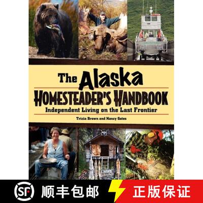 【3-4周达】Alaska Homesteader's Handbook : Independent Living on the Last Frontier [9780882408118]