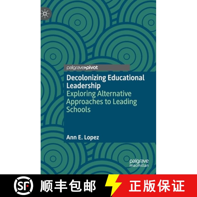 【3-4周达】Decolonizing Educational Leadership : Exploring Alternative Approaches to Leading Schools [9783030623791]
