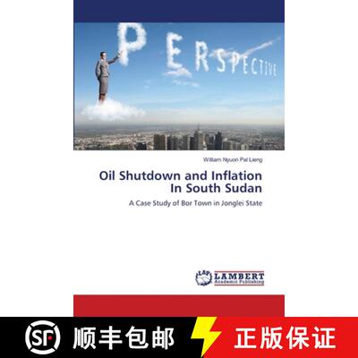 预订 Oil Shutdown and Inflation In South Sudan [9783659340857]