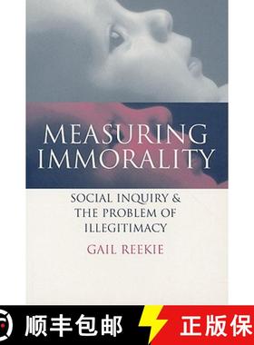 【3-4周达】Measuring Immorality: Social Inquiry and the Problem of Illegitimacy [9780521629744]