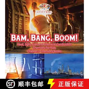 【3-4周达】Bam, Bang, Boom! Heat, Light, Fuel and Chemical Combustion - Chemistry for Kids - Children... [9781683776130]