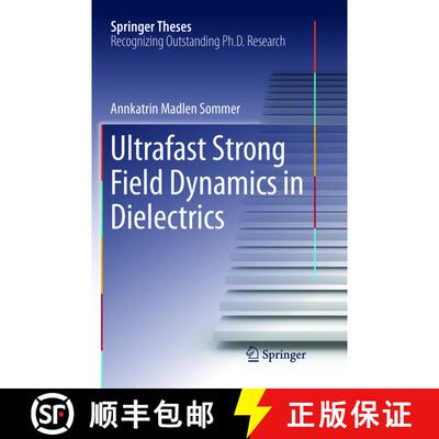 【3-4周达】Ultrafast Strong Field Dynamics in Dielectrics (Softcover reprint of the original 1st ed. ... [9783319822945]