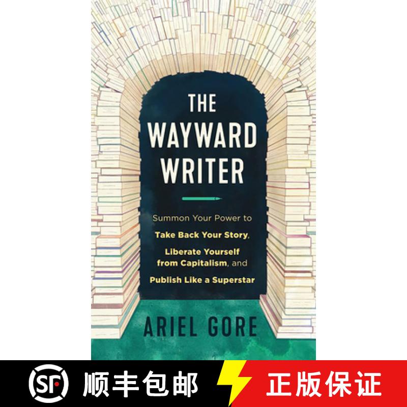 【2-3周达】The Wayward Writer: Summon Your Power to Take Back Your Story, Liberate Yourself from Capi... [9781648411847]