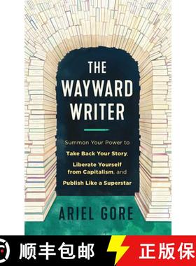 【3-4周达】The Wayward Writer: Summon Your Power to Take Back Your Story, Liberate Yourself from Capi... [9781648411847]