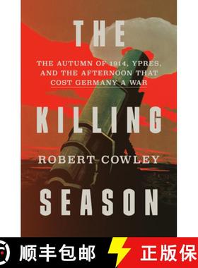 【3-4周达】The Killing Season: The Autumn of 1914, Ypres, and the Afternoon That Cost Germany a War [9781400068524]