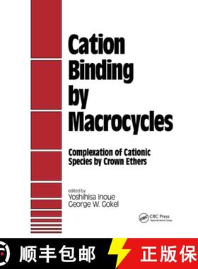 【3-4周达】Cation Binding by Macrocycles : Complexation of Cationic Species by Crown Ethers [9780824781873]
