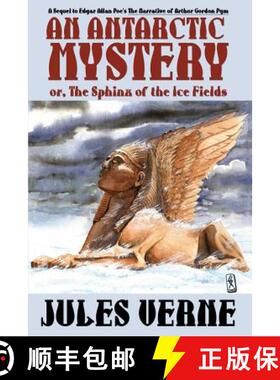 【3-4周达】An Antarctic Mystery; Or, the Sphinx of the Ice Fields: A Sequel to Edgar Allan Poe's the ... [9781557423412]