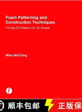 【3-4周达】Foam Patterning and Construction Techniques: Turning 2D Designs Into 3D Shapes [9781138016446]