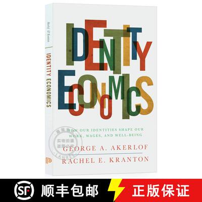 现货 身份经济学 Identity Economics: How Our Identities Shape Our Work, Wages, and Well-Being [9780691152554]