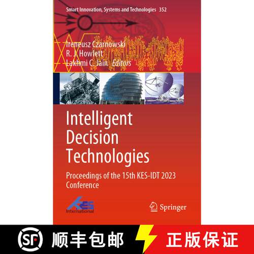【3-4周达】Intelligent Decision Technologies: Proceedings of the 15th KES-IDT 2023 Conference [9789819929719]