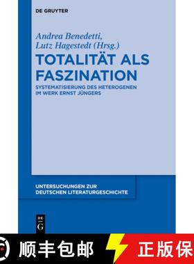 预订 Totalität als Faszination：Systematisierung des Heterogenen im Werk Ernst Jüngers [9783110279702]