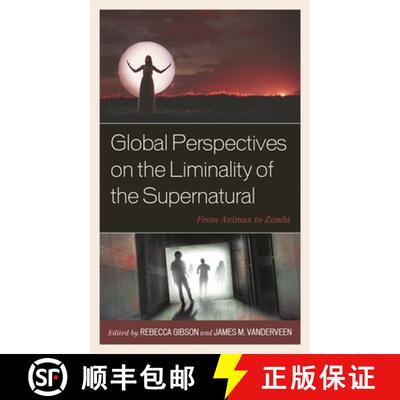 【3-4周达】精装 Global Perspectives on the Liminality of the Supernatural : From Animus to Zombi [9781666907414]