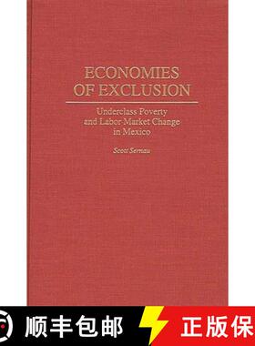 预订 Economies of Exclusion: Underclass Poverty and Labor Market Change in Mexico [9780275949358]