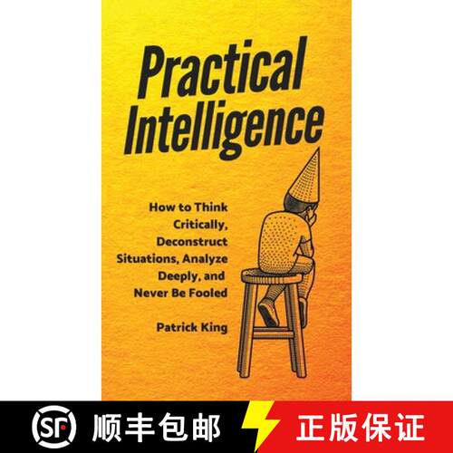 【3-4周达】Practical Intelligence: How to Think Critically, Deconstruct Situations, Analyze Deeply, a... [9781647431228]