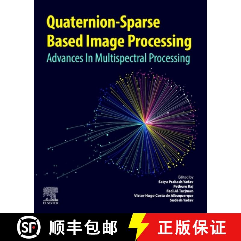 【3-4周达】Quaternion-Based Sparse Image Processing: Advances in Multispectral Processing [9780443292446]