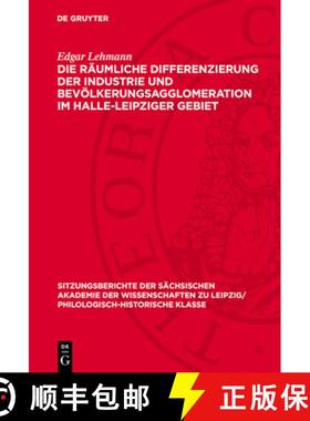 预订 Die Räumliche Differenzierung Der Industrie Und Bevölkerungsagglomeration Im Halle-Leipziger G... [9783112726181]
