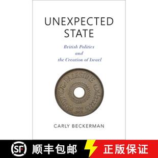 【3-4周达】Unexpected State: British Politics and the Creation of Israel [9780253046413]