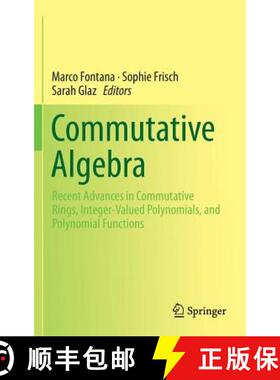 【3-4周达】Commutative Algebra : Recent Advances in Commutative Rings, Integer-Valued Polynomials, an... [9781493909247]