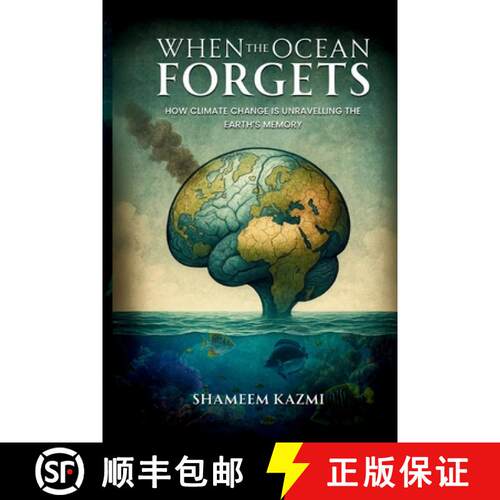 【3-4周达】When The Ocean Forgets: How Climate Change Is Unravelling The Earth's Memory [9781838418021]