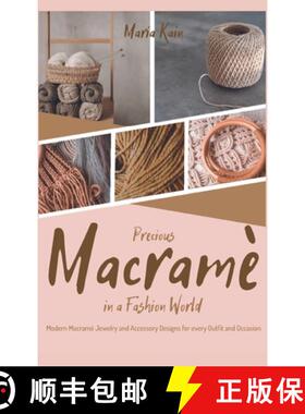 【3-4周达】Precious Macrame in a Fashion World: Modern Macramé Jewelry and Accessory Designs for eve... [9781915155603]