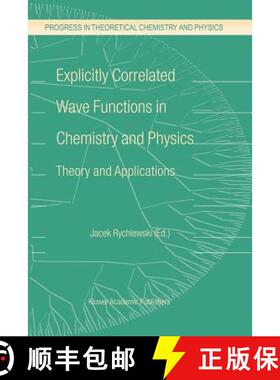 【3-4周达】Explicitly Correlated Wave Functions in Chemistry and Physics : Theory and Applications [9789048164486]