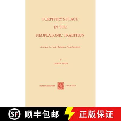 【3-4周达】Porphyry's Place in the Neoplatonic Tradition : A Study in Post-Plotinian Neoplatonism [9789024716531]