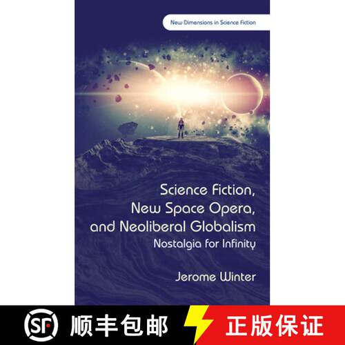 【3-4周达】精装 Science Fiction, New Space Opera, and Neoliberal Globalism : Nostalgia for Infinity [9781783169443]