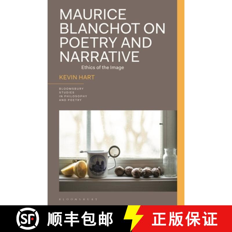 【3-4周达】Maurice Blanchot on Poetry and Narrative: Ethics of the Image [9781350349094]