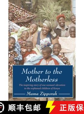 【3-4周达】Mother to the Motherless: The Inspiring True Story of One Woman's Devotion to the Orphaned... [9781578264933]