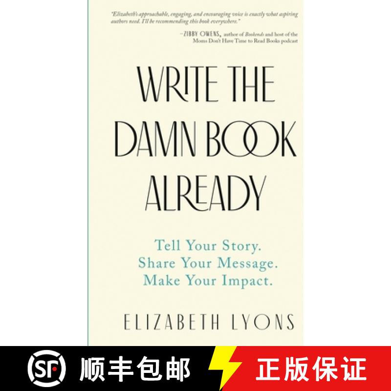 预订 Write the Damn Book Already: Tell Your Story. Share Your Message. Make Your Impact. [9798985674293]
