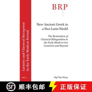 预订 New Ancient Greek in a Neo-Latin World: The Restoration of Classical Bilingualism in the Early M... [9789004547872]
