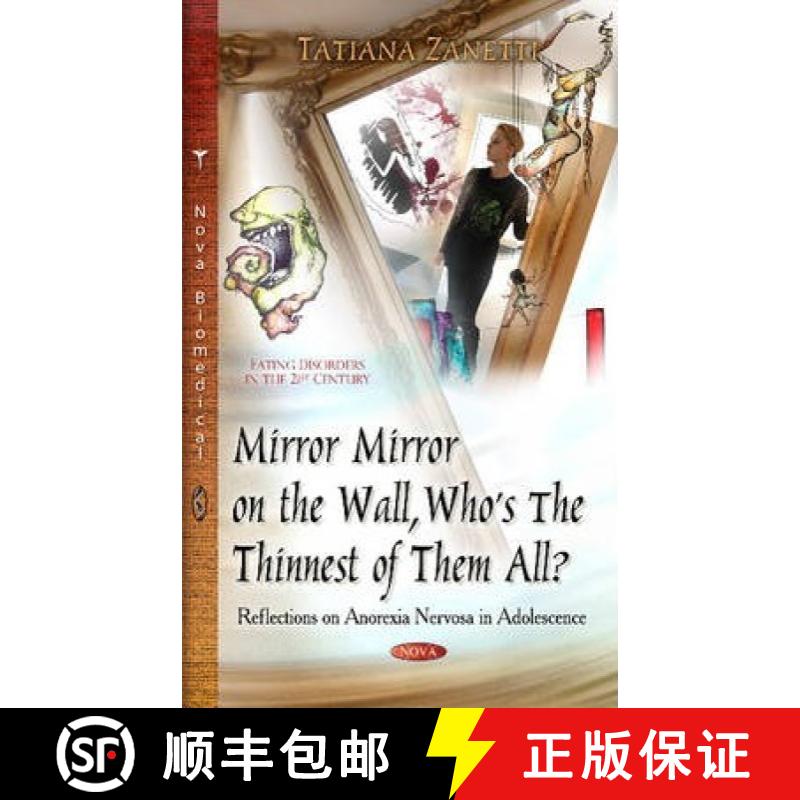 【3-4周达】Mirror Mirror on the Wall, Whos the Thinnest of Them All?: Reflections on Anorexia Nervosa... [9781631170812]