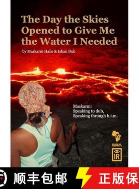 【3-4周达】The Day The Skies Opened To Give Me The Water I Needed: Maskarm: Speaking to Dub, Speaking... [9781927801260]