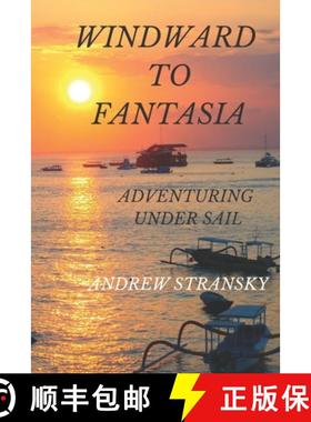 【3-4周达】Windward to Fantasia: Adventuring Under Sail [9780648901709]