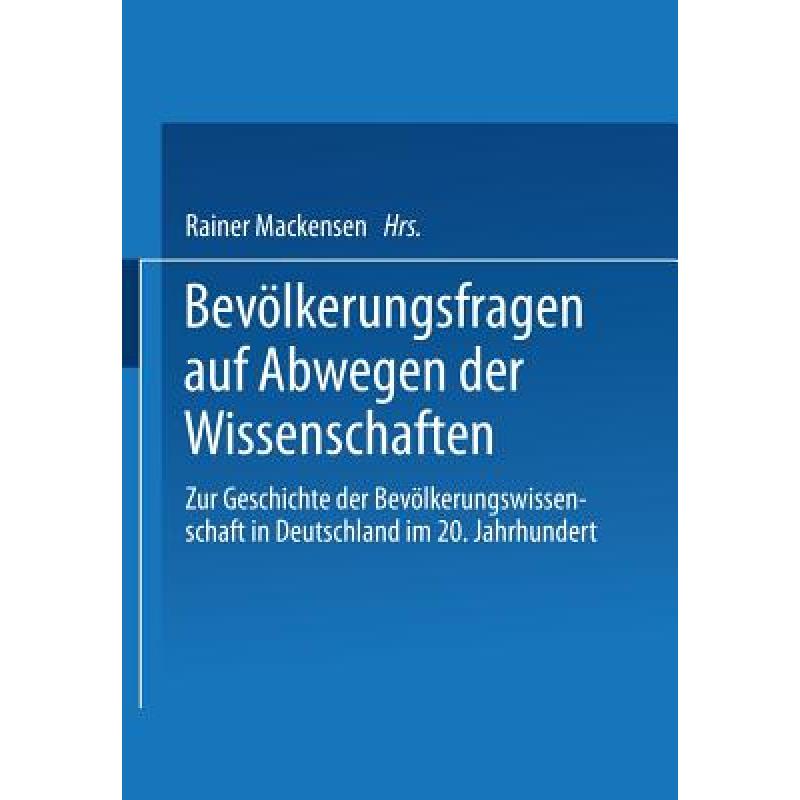 【4周达】Bevoelkerungsfragen Auf Abwegen Der Wissenschaften: Dokumentation Des 1. Colloquiums Zur Ges... [9783810020505]