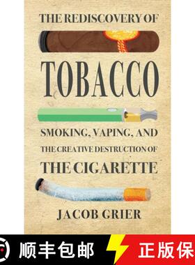 【3-4周达】The Rediscovery of Tobacco: Smoking, Vaping, and the Creative Destruction of the Cigarette [9781734012507]