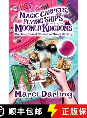 【3-4周达】Magic Carpets, Flying Ships, and Moonlit Kingdoms: The True Travel Stories of Marci Darling [9780998136271]