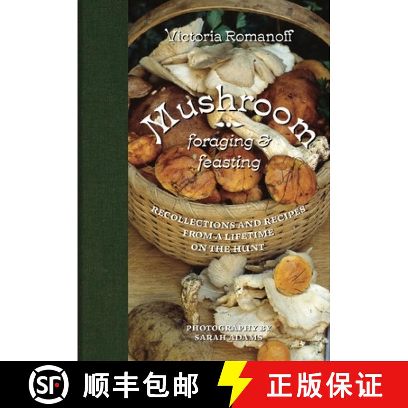 【3-4周达】Mushroom Foraging and Feasting: Advice, Recipes, and Stories from a Lifetime on the Hunt [9780789214294]