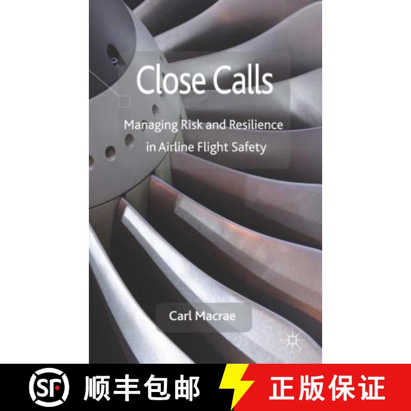 【3-4周达】Close Calls : Managing Risk and Resilience in Airline Flight Safety [9780230220843]