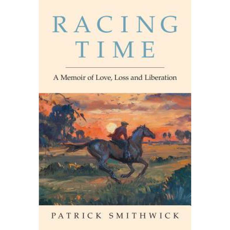 预订 racing time: a memoir of love, loss . [9781733026802]