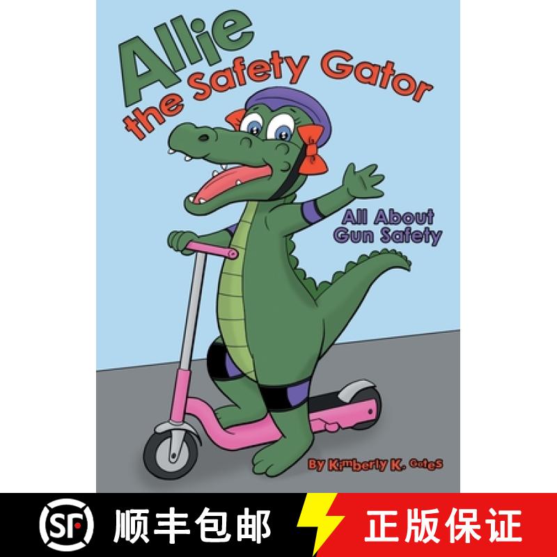【3-4周达】Allie the Safety Gator: All About Gun Safety [9781665714389]
