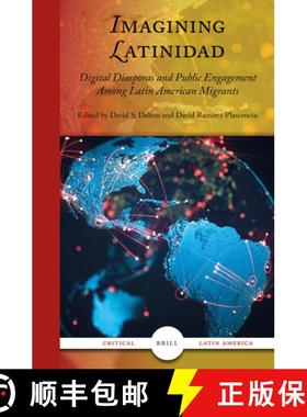 预订 Imagining Latinidad: Digital Diasporas and Public Engagement Among Latin American Migrants [9789004691650]