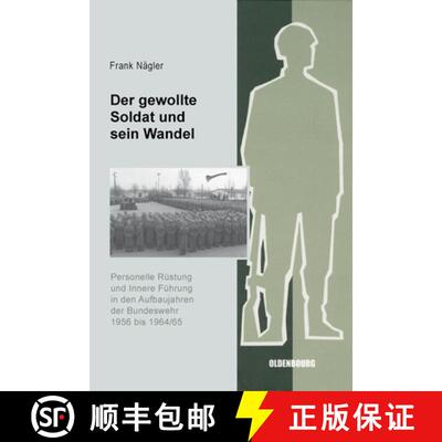 【3-4周达】精装 Der gewollte Soldat und sein Wandel – Personelle Rüstung und Innere Führung in den... [9783486588156]