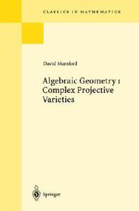 【4周达】Algebraic Geometry I: Complex Projective Varieties[9783540586579]