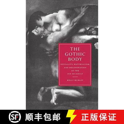 【3-4周达】Gothic Body: Sexuality, Materialism, and Degeneration at the Fin de Siecle - The Gothic Bo... [9780521607117]